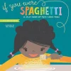 If You Were Spaghetti