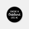 Someone Loves Me in Oakland Pin