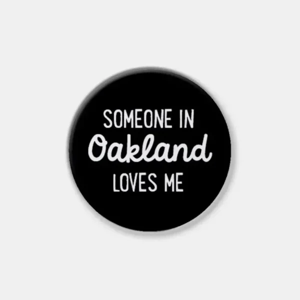 Someone Loves Me in Oakland Pin