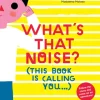 What's That Noise
