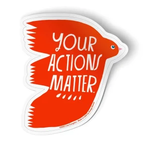Your Actions Matter Sticker