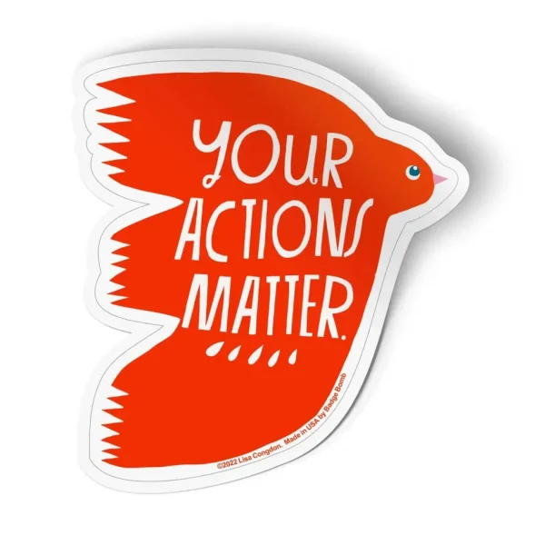Your Actions Matter Sticker