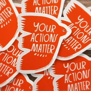 Your Actions Matter Sticker