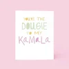 You're the Dougie to my Kamala Card